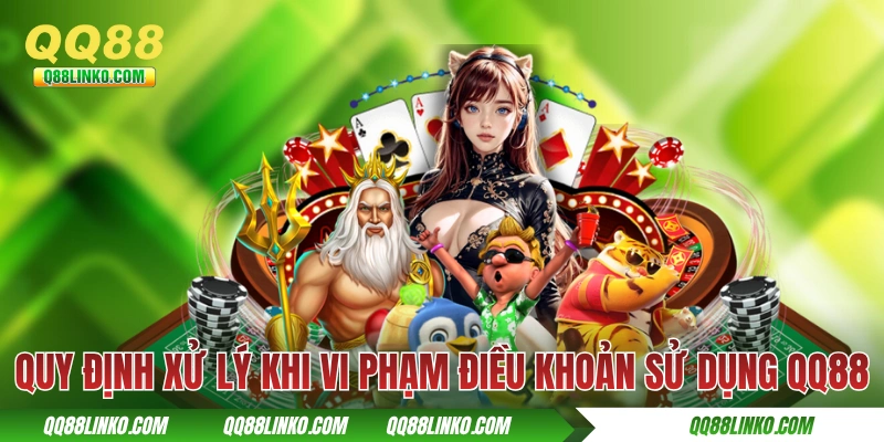 Điều Khoản Sử Dụng QQ88 và những cập nhật mới nhất 2025 4 Quy định xử lý khi vi phạm điều khoản sử dụng QQ88