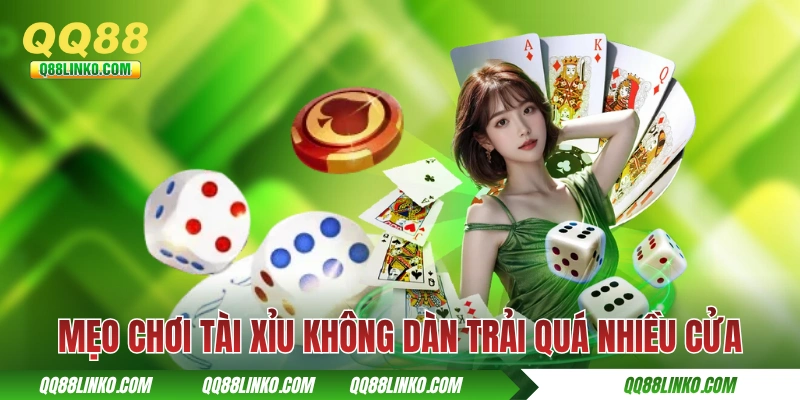 Mẹo chơi tài xỉu không dàn trải quá nhiều cửa