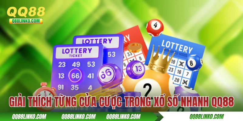 Giải thích từng cửa cược trong xổ số nhanh QQ88